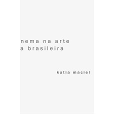 A IDEIA DE CINEMA NA ARTE CONTEMPORÂNEA BRASILEIRA