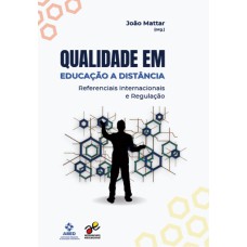 QUALIDADE EM EDUCAÇÃO A DISTÂNCIA: REFERENCIAIS INTERNACIONAIS E REGULAÇÃO