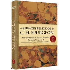 OS SERMÕES PERDIDOS DE C. H. SPURGEON - VOLUME 2