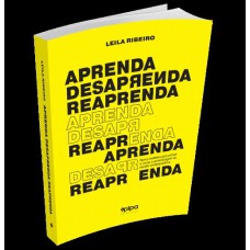 APRENDA, DESAPRENDA E REAPRENDA