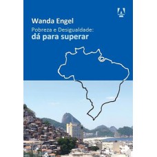 POBREZA E DESIGUALDADE: DÁ PARA SUPERAR