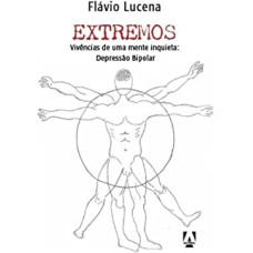 EXTREMOS - VIVÊNCIAS DE UMA MENTE INQUIETA - DEPRESSÃO BIPOLAR