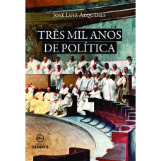 TRÊS MIL ANOS DE POLÍTICA