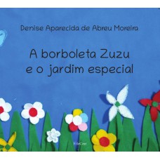 A BORBOLETA ZUZU E O JARDIM ESPECIAL