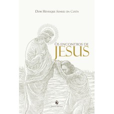 OS ENCONTROS DE JESUS