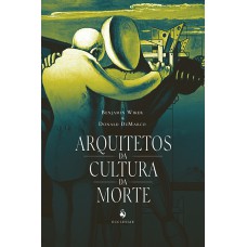 ARQUITETOS DA CULTURA DA MORTE