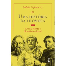 UMA HISTÓRIA DA FILOSOFIA - VOL. I