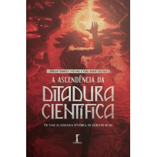 A ASCENDÊNCIA DA DITADURA CIENTÍFICA: UM EXAME DA AUTOCRACIA EPISTÊMICA, DO SÉCULO XIX AO XXI