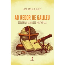 AO REDOR DE GALILEU: ESQUEMA DAS CRISES HISTÓRICAS