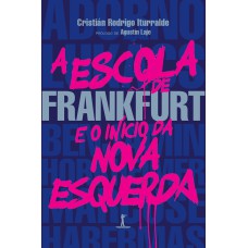 A ESCOLA DE FRANKFURT E O INÍCIO DA NOVA ESQUERDA