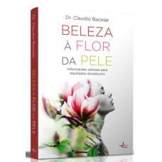 BELEZA À FLOR DA PELE - INFORMAÇÕES VALIOSAS PARA RESULTADOS DURADOUROS