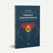 DEPRESSÃO E TRANSTORNO BIPOLAR: A COMPLEXIDADE DAS DOENÇAS AFETIVAS