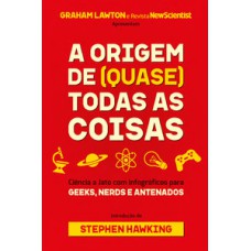 A origem de (quase) todas as coisas: ciência a jato com infográficos para geeks, nerds e antenados