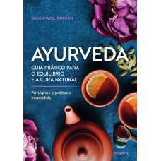 AYURVEDA - PRINCÍPIOS E PRÁTICAS ESSENCIAIS