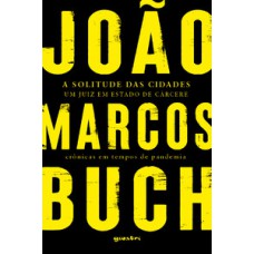 A solitude das cidades: um juiz em estado de cárcere - Crônicas em tempos de pandemia