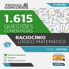 RACIOCÍNIO LÓGICO-MATEMÁTICO - SÉRIE PROVAS E CONCURSOS - 1615 QUESTÕES COMENTADAS