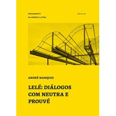 LELÉ: DIÁLOGOS COM NEUTRA E PROUVÉ