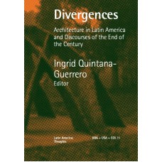 DIVERGENCES: ARCHITECTURE IN LATIN AMERICA AND DISCOURSES OF THE END OF THE CENTURY