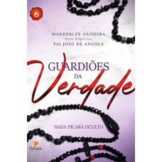 GUARDIÕES DA VERDADE - NADA FICARÁ OCULTO