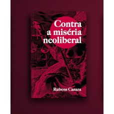 CONTRA A MISÉRIA NEOLIBERAL