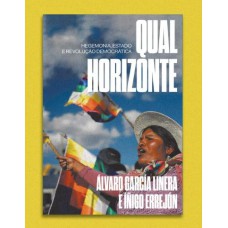 QUAL HORIZONTE: HEGEMONIA, ESTADO E REVOLUÇÃO DEMOCRÁTICA