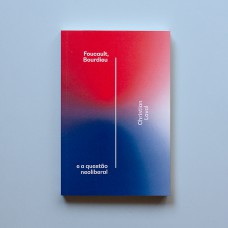 FOUCAULT, BOURDIEU E A QUESTÃO NEOLIBERAL