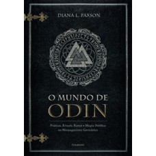 O mundo de Odin: práticas, rituais, runas e magia nórdica no neopaganismo germânico