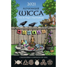 Almanaque Wicca 2021: guia de magia e espiritualidade