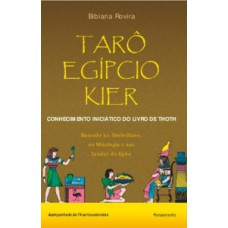 Tarô egípcio Kier: o conhecimento iniciático do livro de Thoth