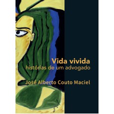 VIDA VIVIDA: HISTÓRIAS DE UM ADVOGADO