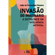 Invasão do imaginário: a outra face da inteligência artificial