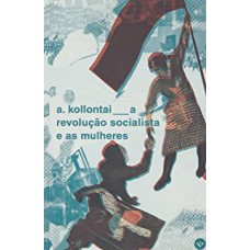 A REVOLUÇÃO SOCIALISTA E AS MULHERES (OBRAS ESCOLHIDAS, V. 1.)