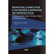 REVOLTAS, CONFLITOS E OS NOVOS CAMINHOS DA GEOPOLÍTICA