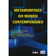 METAMORFOSES DO MUNDO CONTEMPORÂNEO