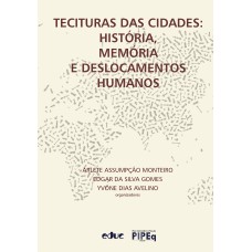 TECITURAS DAS CIDADES - HISTÓRIA, MEMÓRIA E DESLOCAMENTOS HUMANOS