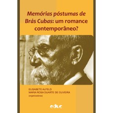 MEMÓRIAS PÓSTUMAS DE BRÁS CUBAS - UM ROMANCE CONTEMPORÂNEO?