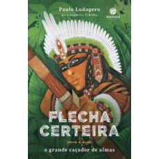 Flecha certeira: O grande caçador de almas