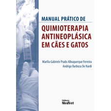 MANUAL PRÁTICO DE QUIMIOTERAPIA ANTINEOPLÁSICA EM CÃES E GATOS