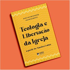 TEOLOGIA E LIBERTAÇÃO DA IGREJA