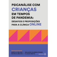 PSICANÁLISE COM CRIANÇAS EM TEMPOS DE PANDEMIA: DESAFIOS E PROPOSIÇÕES PARA A CLÍNICA ONLINE