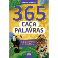 365 CAÇA-PALAVRAS - CURIOSIDADES DO BRASIL