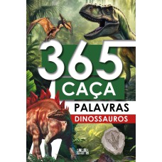 365 CAÇA-PALAVRAS - DINOSSAUROS