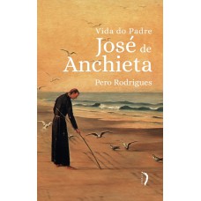 VIDA DO PADRE JOSÉ DE ANCHIETA