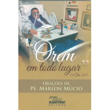 OREM EM TODO LUGAR - ORAÇÕES DE PE. MÁRLON MÚCIO