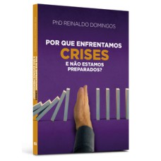 Por que enfrentamos crises e não estamos preparados?