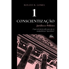 CONSCIENTIZAÇÃO JURÍDICA E POLÍTICA (VOL. 1)