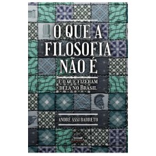 O QUE A FILOSOFIA NÃO É E O QUE FIZERAM DELA NO BRASIL