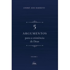 5 ARGUMENTOS PARA A EXISTÊNCIA DE DEUS