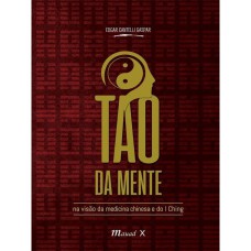 O TAO DA MENTE NA VISÃO DA MEDICINA CHINESA E DO I CHING