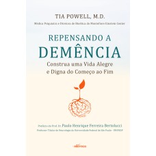 REPENSANDO A DEMÊNCIA - CONSTRUA UMA VIDA ALEGRE E DIGNA DO COMEÇO AO FIM